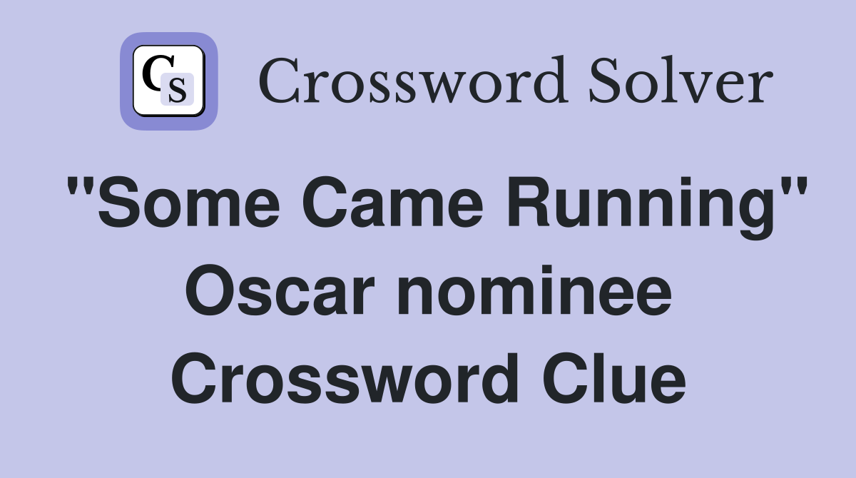 "Some Came Running" Oscar nominee Crossword Clue