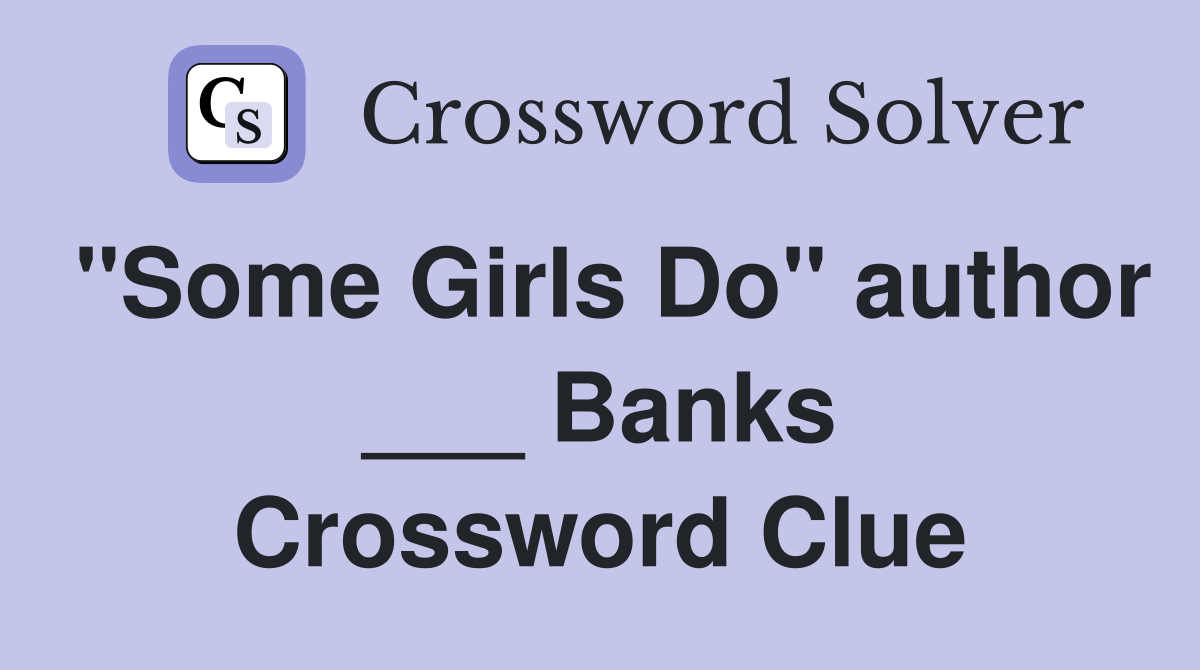 "Some Girls Do" author ___ Banks Crossword Clue