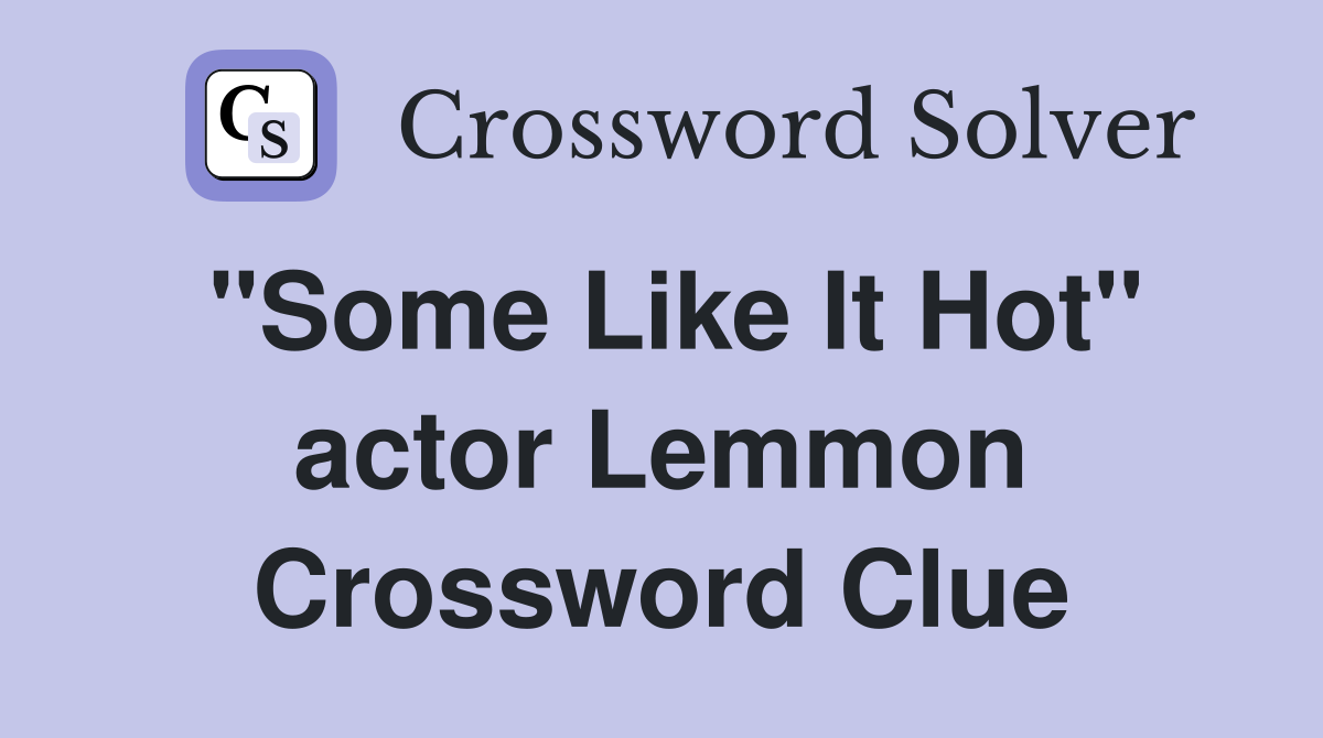 "Some Like It Hot" actor Lemmon Crossword Clue