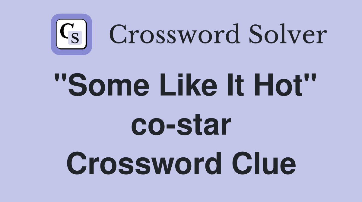 "Some Like It Hot" co-star Crossword Clue