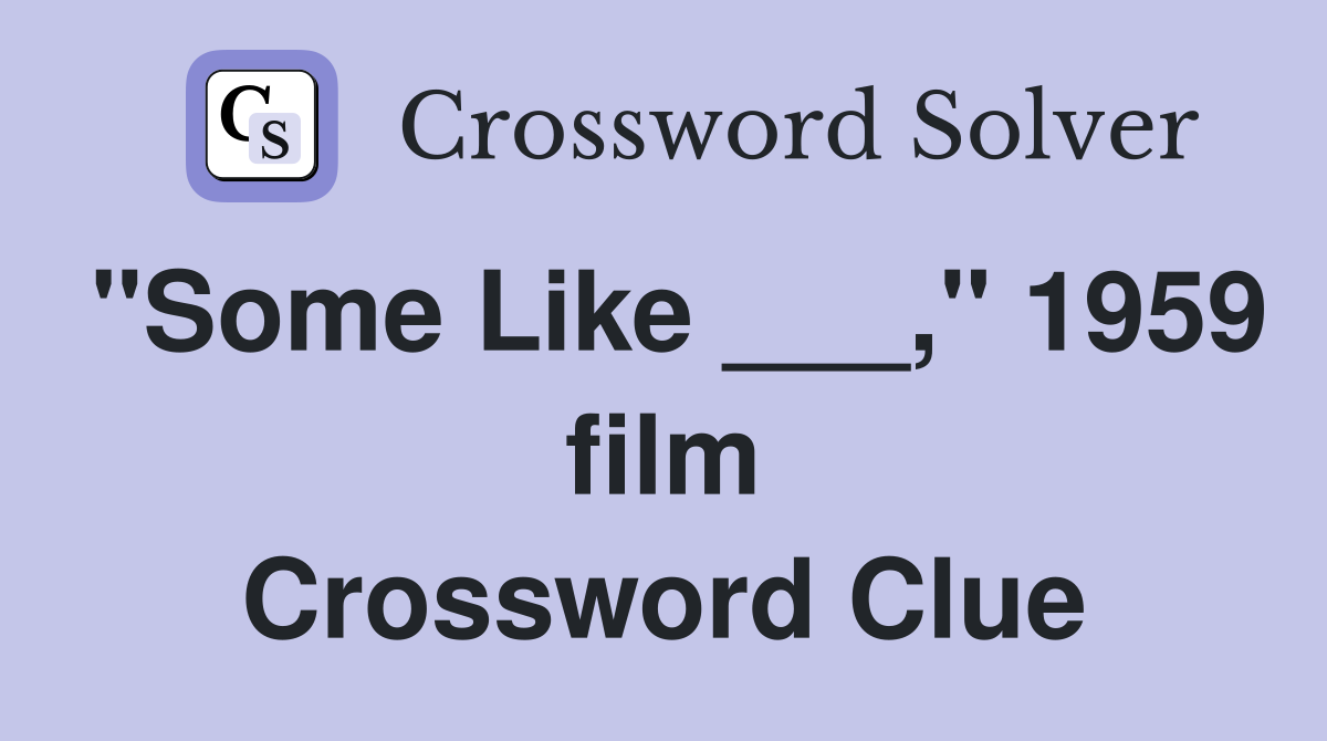 "Some Like ___," 1959 film Crossword Clue