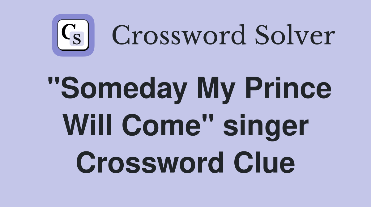 "Someday My Prince Will Come" singer Crossword Clue