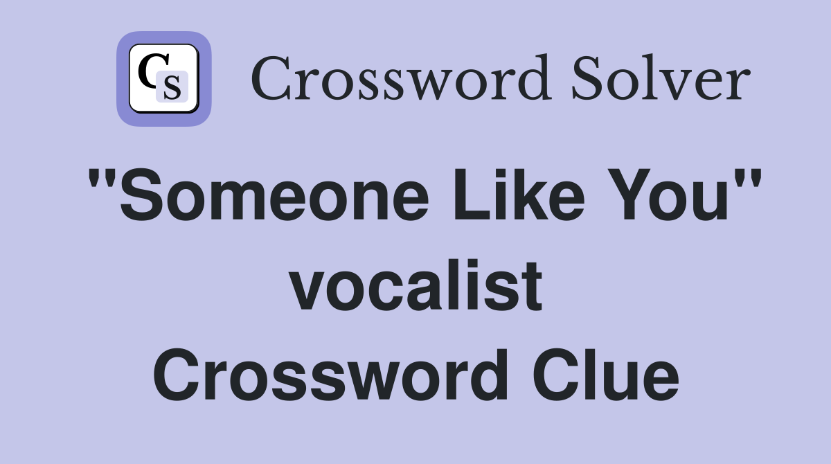 "Someone Like You" vocalist Crossword Clue