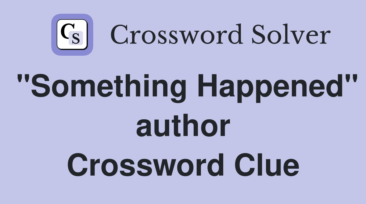 "Something Happened" author Crossword Clue