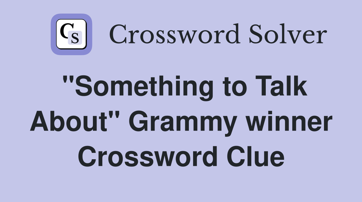 "Something to Talk About" Grammy winner Crossword Clue