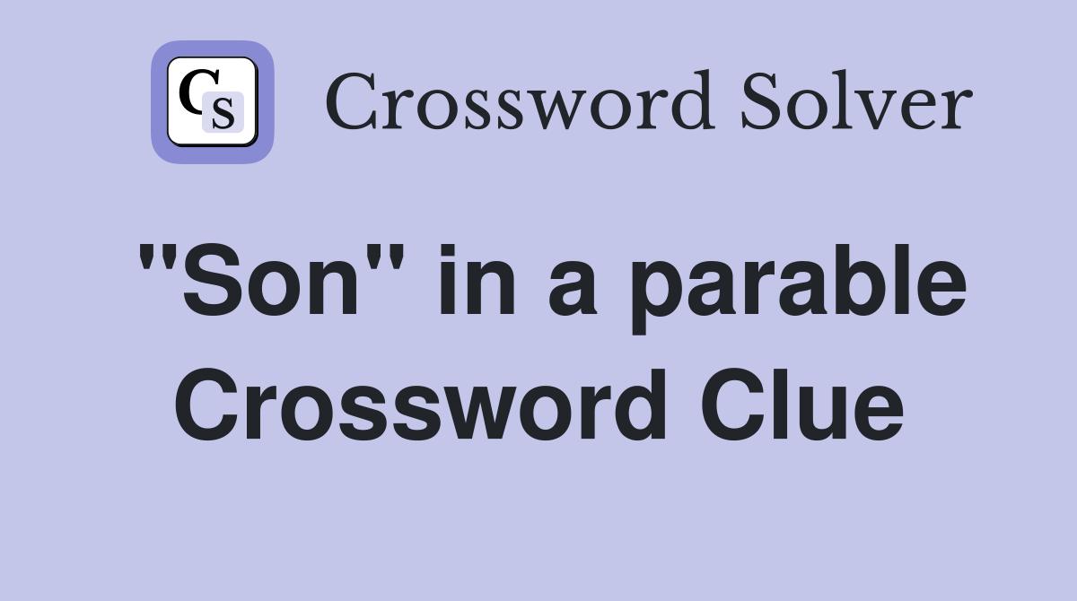 "Son" in a parable Crossword Clue