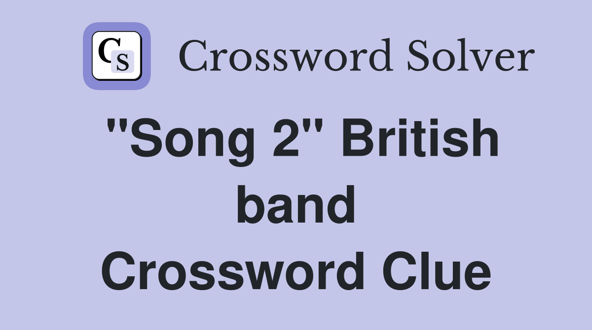 "Song 2" British band Crossword Clue