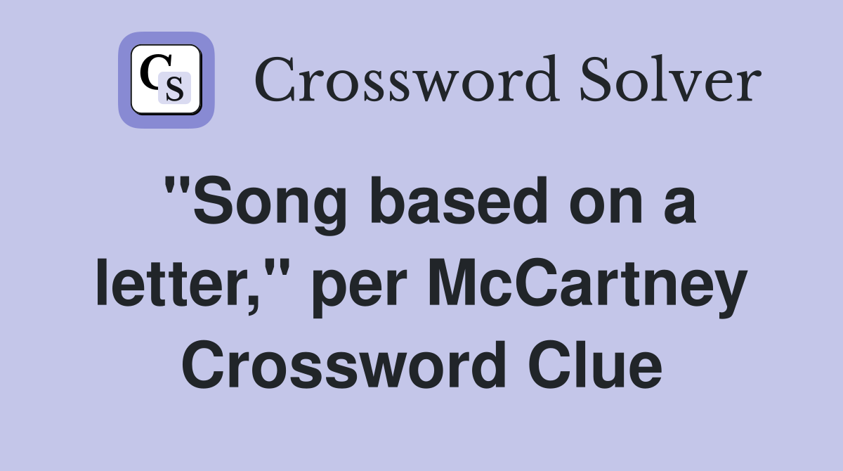 "Song based on a letter," per McCartney Crossword Clue
