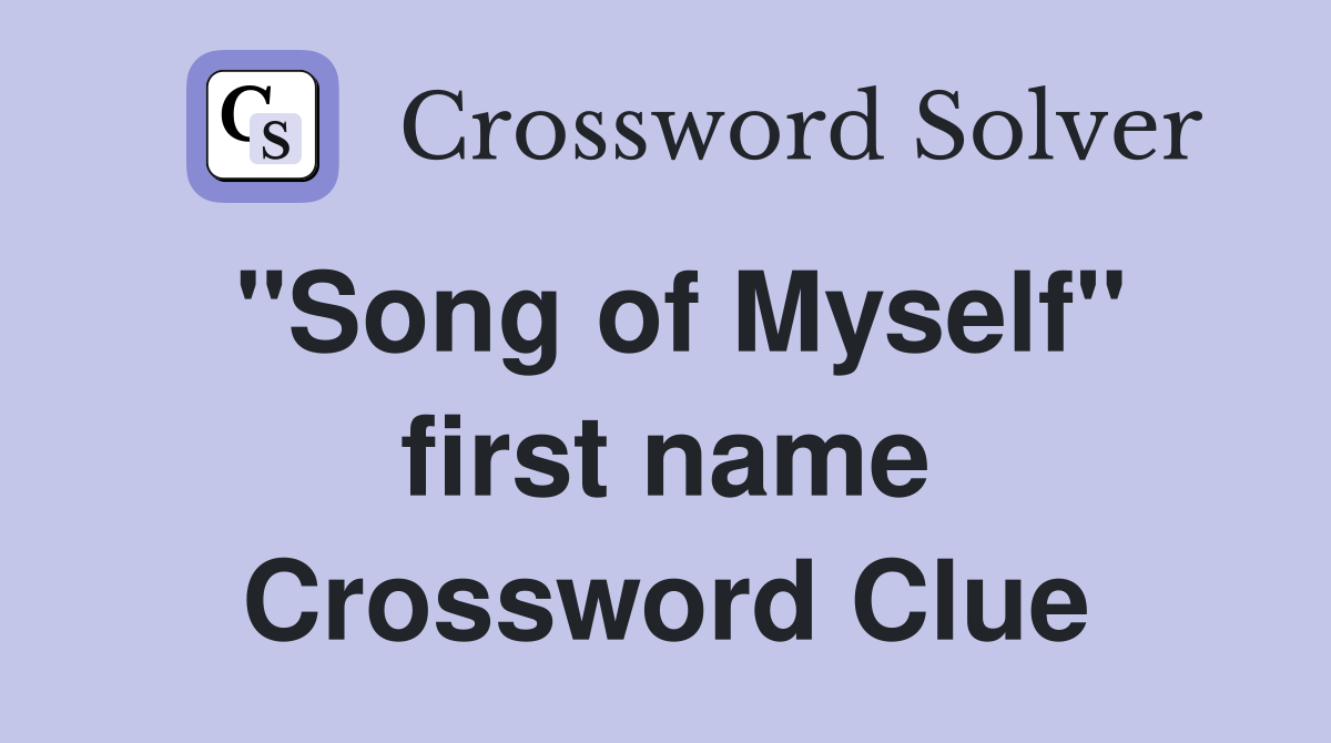 "Song of Myself" first name Crossword Clue