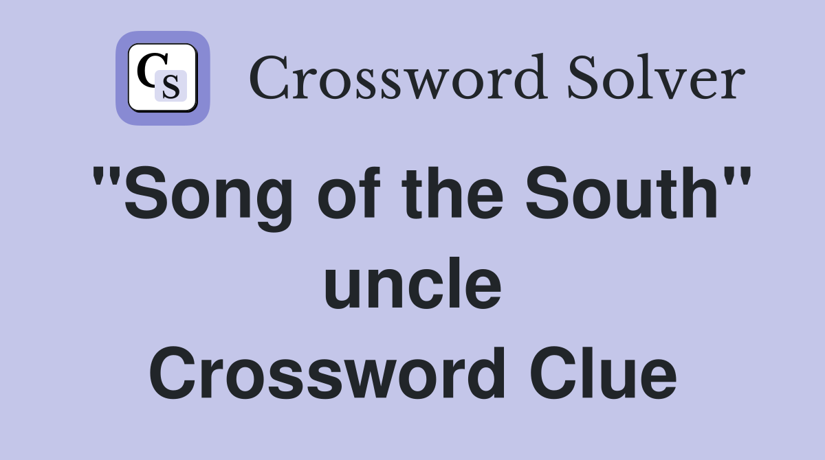 "Song of the South" uncle Crossword Clue