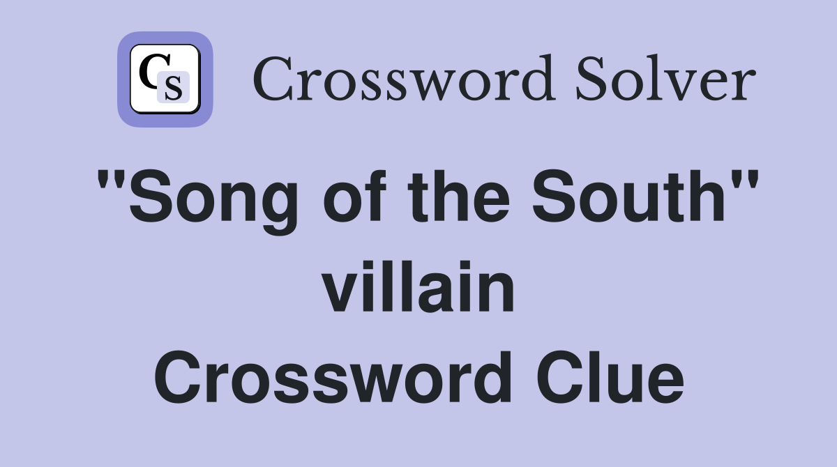"Song of the South" villain Crossword Clue
