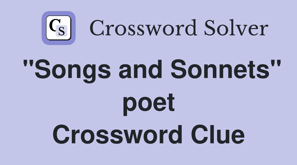 "Songs and Sonnets" poet Crossword Clue