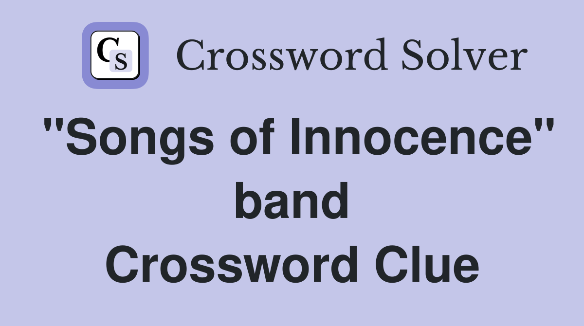 "Songs of Innocence" band Crossword Clue