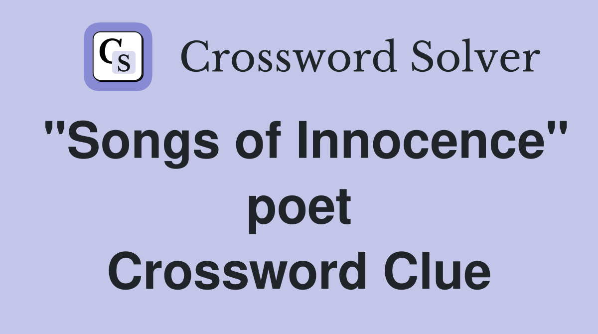 "Songs of Innocence" poet Crossword Clue