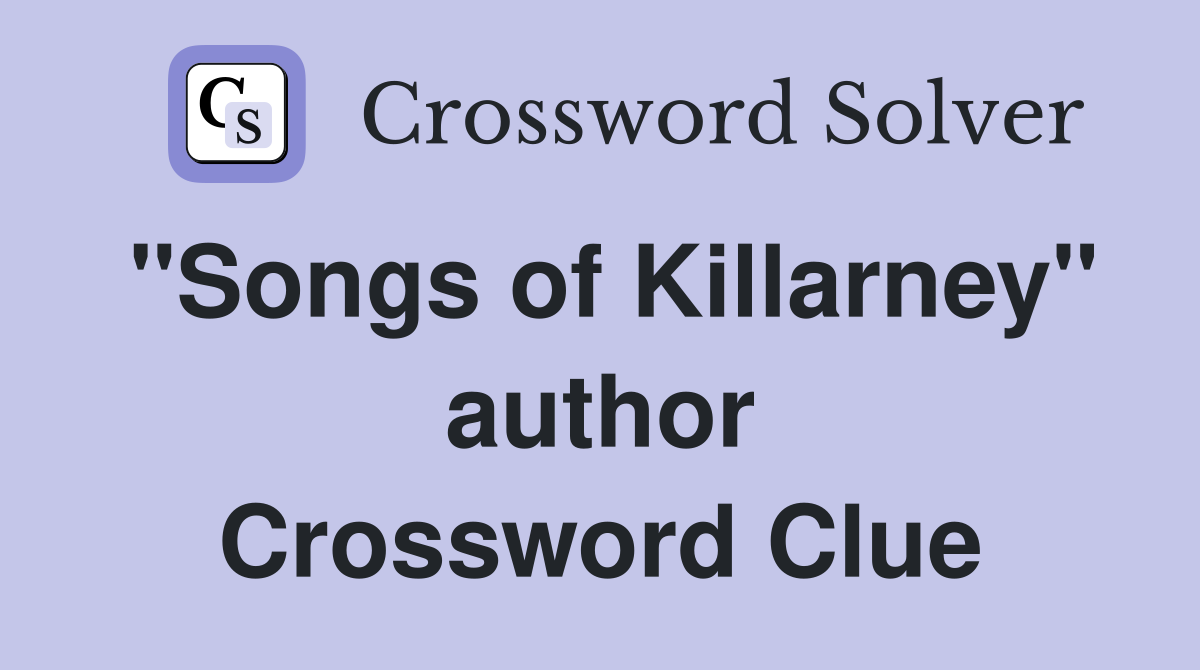 "Songs of Killarney" author Crossword Clue