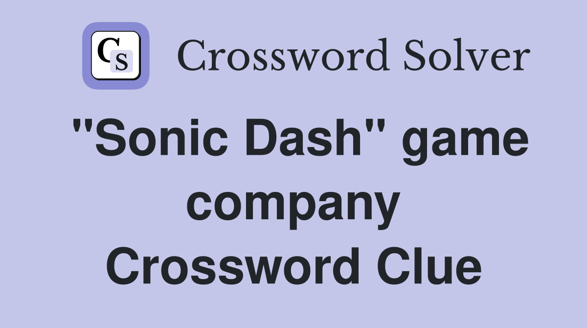 "Sonic Dash" game company Crossword Clue