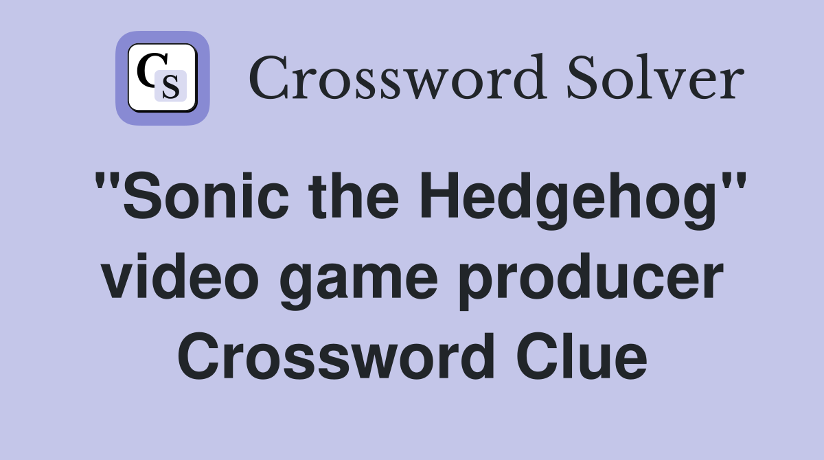 "Sonic the Hedgehog" video game producer Crossword Clue