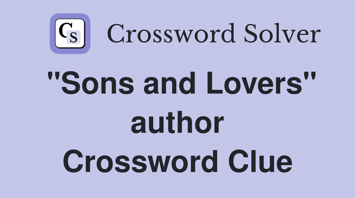 "Sons and Lovers" author Crossword Clue