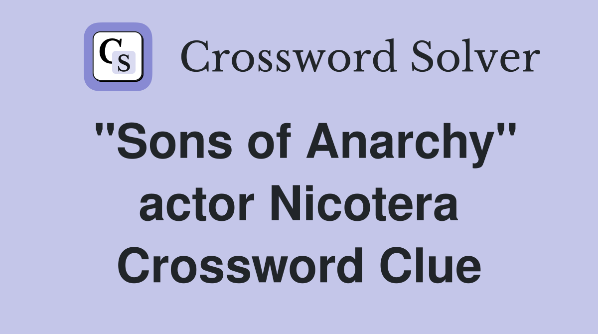 "Sons of Anarchy" actor Nicotera Crossword Clue