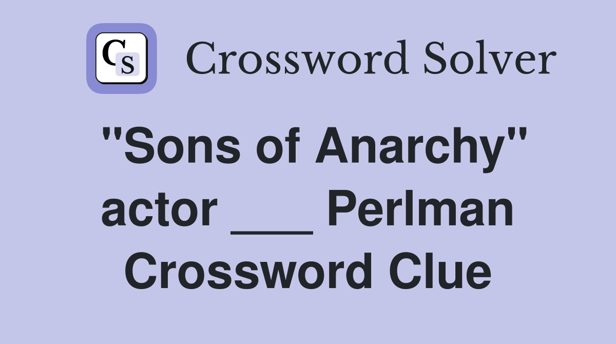 "Sons of Anarchy" actor ___ Perlman Crossword Clue