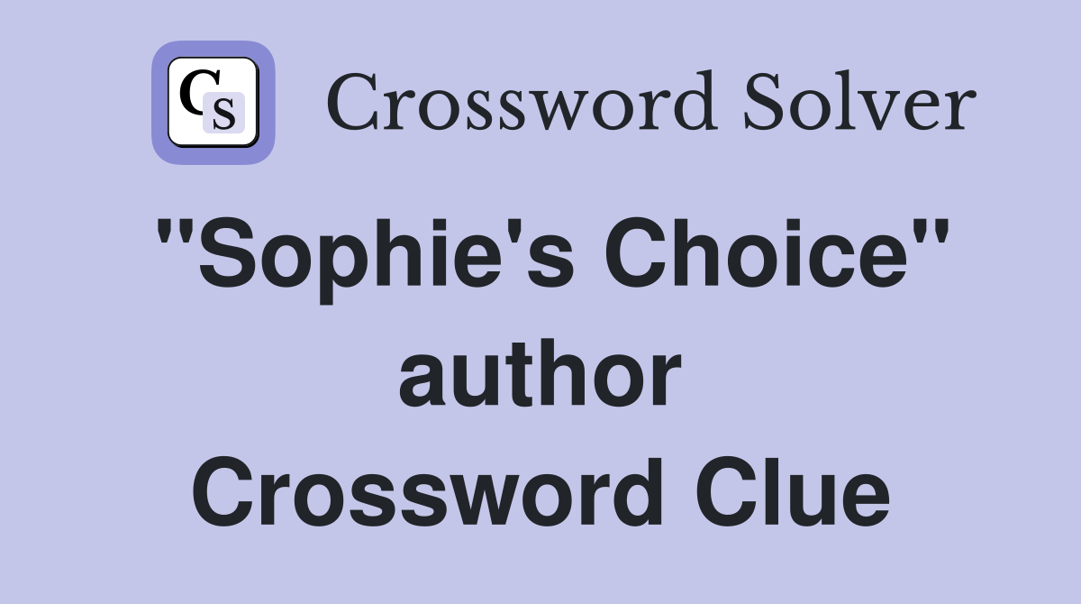 "Sophie's Choice" author Crossword Clue