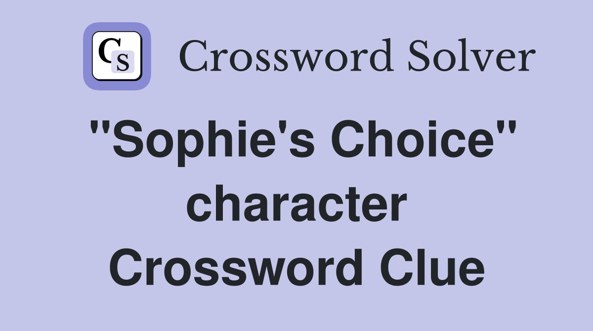 "Sophie's Choice" character Crossword Clue