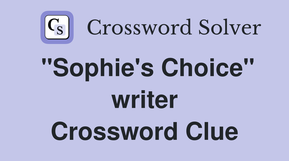 "Sophie's Choice" writer Crossword Clue