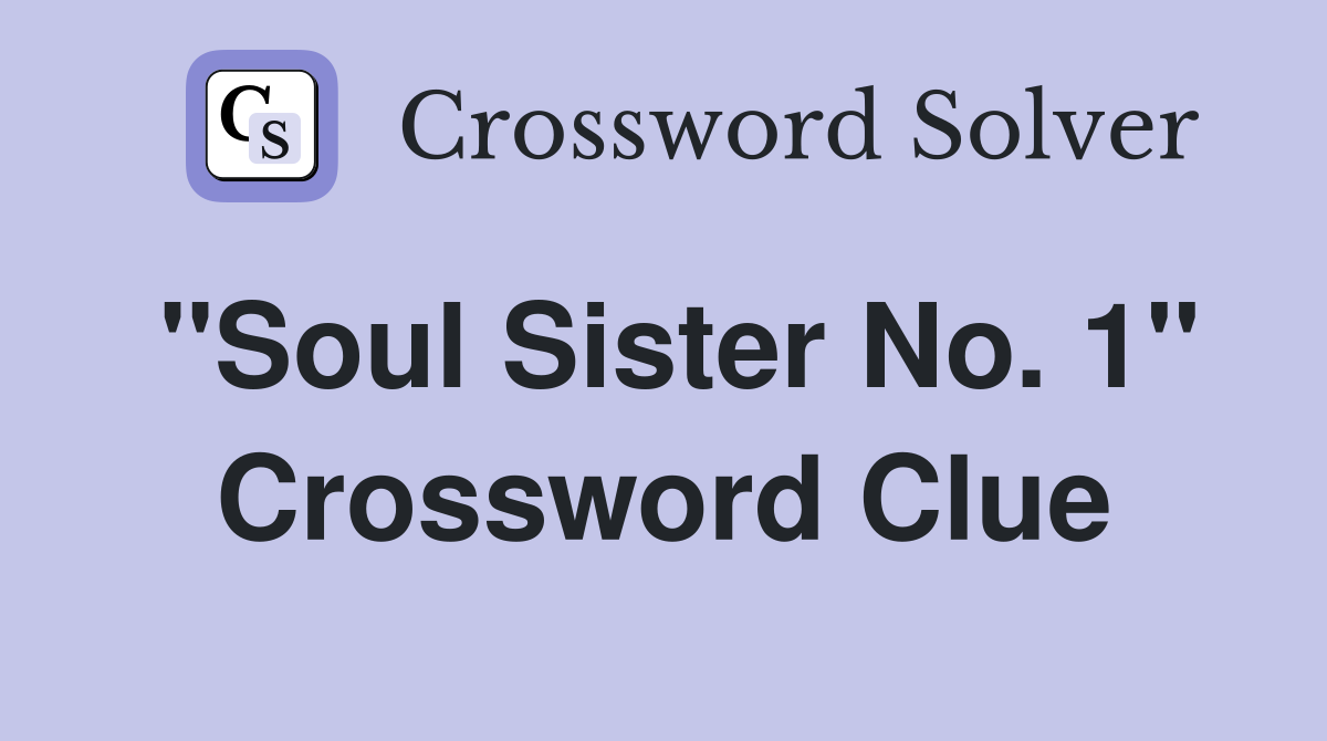 "Soul Sister No. 1" Crossword Clue