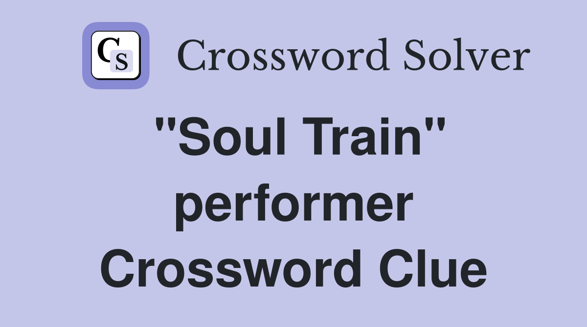 "Soul Train" performer Crossword Clue