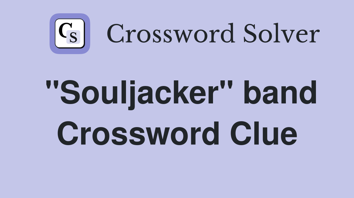 "Souljacker" band Crossword Clue