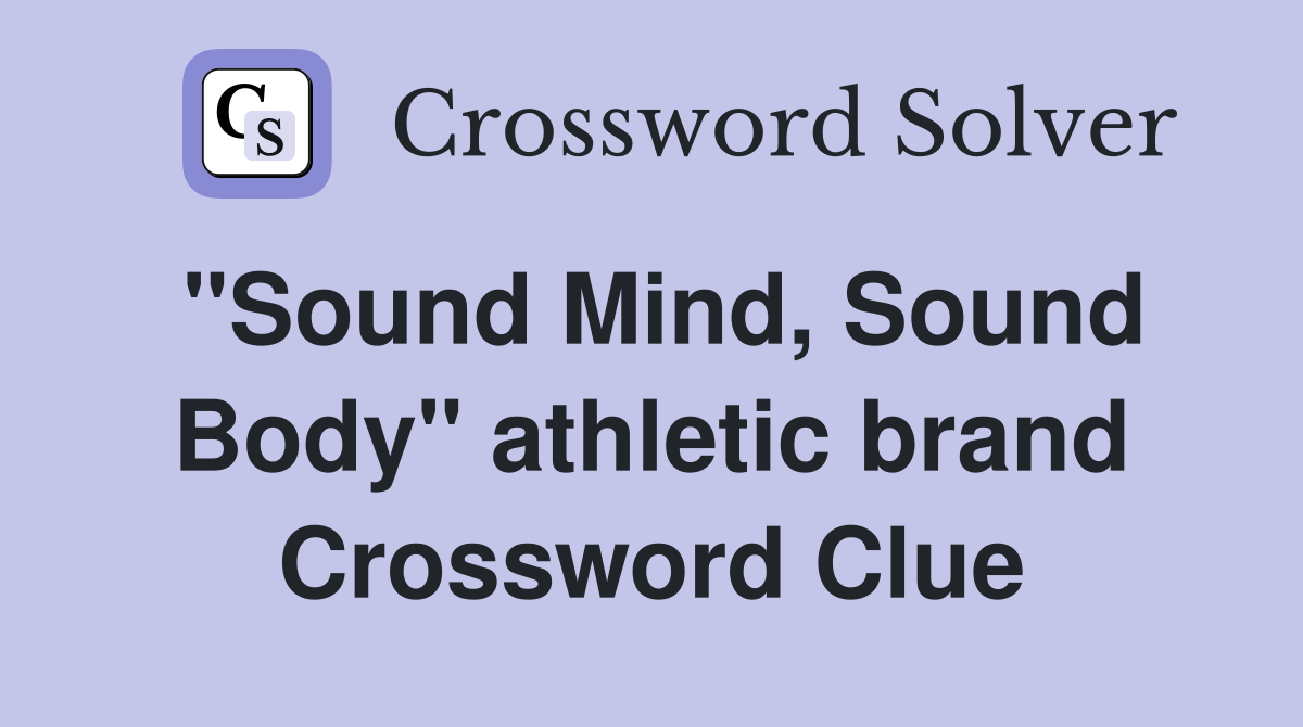 "Sound Mind, Sound Body" athletic brand Crossword Clue