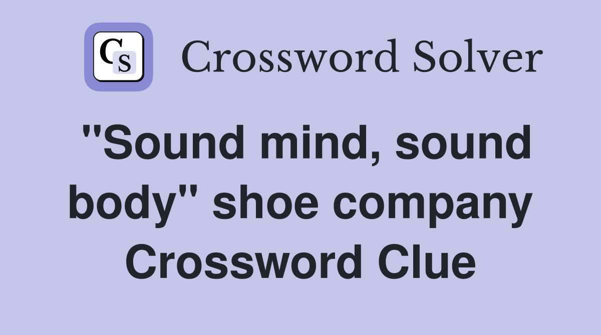 "Sound mind, sound body" shoe company Crossword Clue
