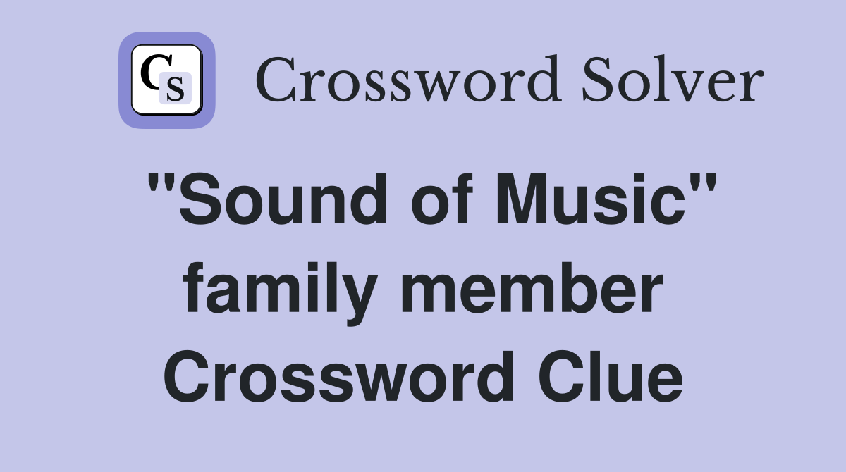 "Sound of Music" family member Crossword Clue