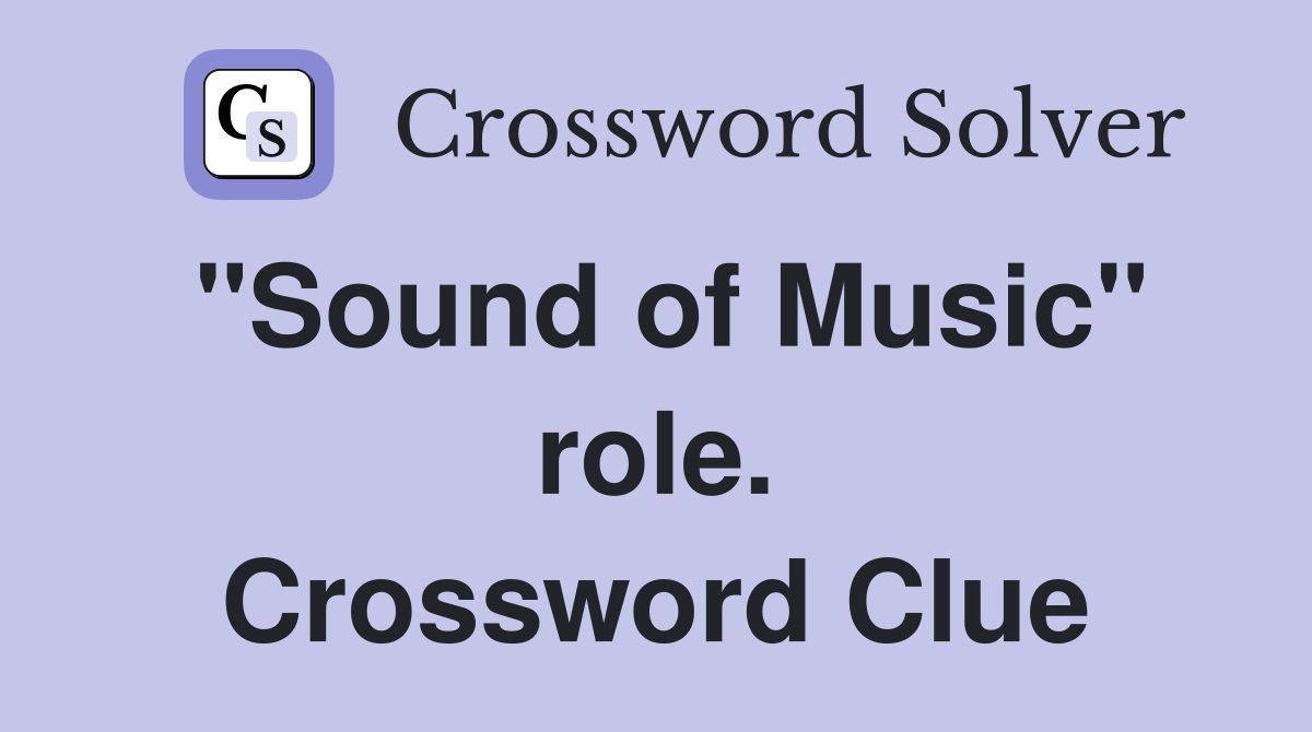 "Sound of Music" role. Crossword Clue