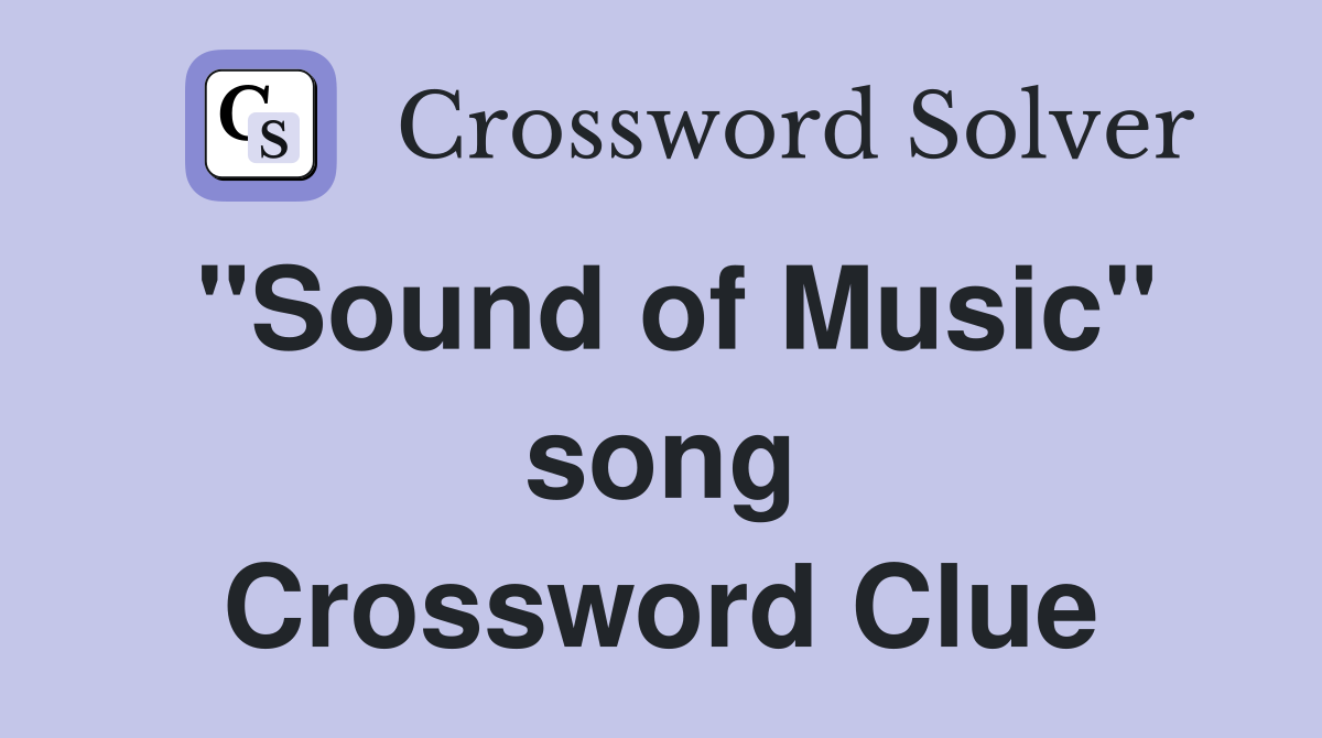 "Sound of Music" song Crossword Clue