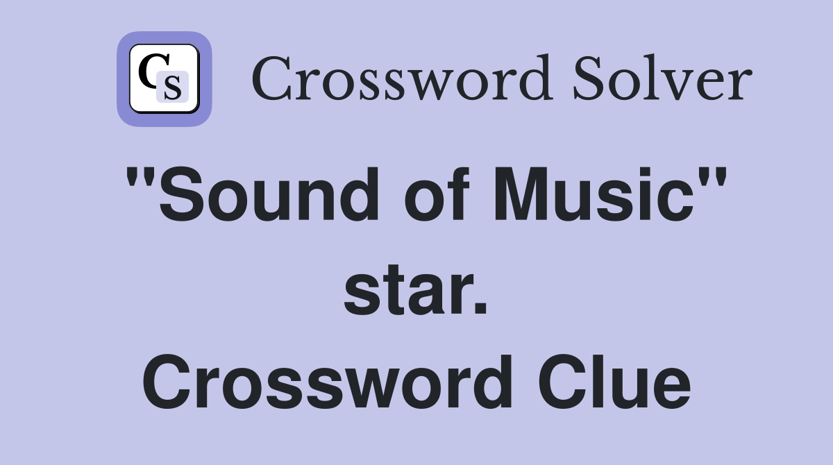 "Sound of Music" star. Crossword Clue