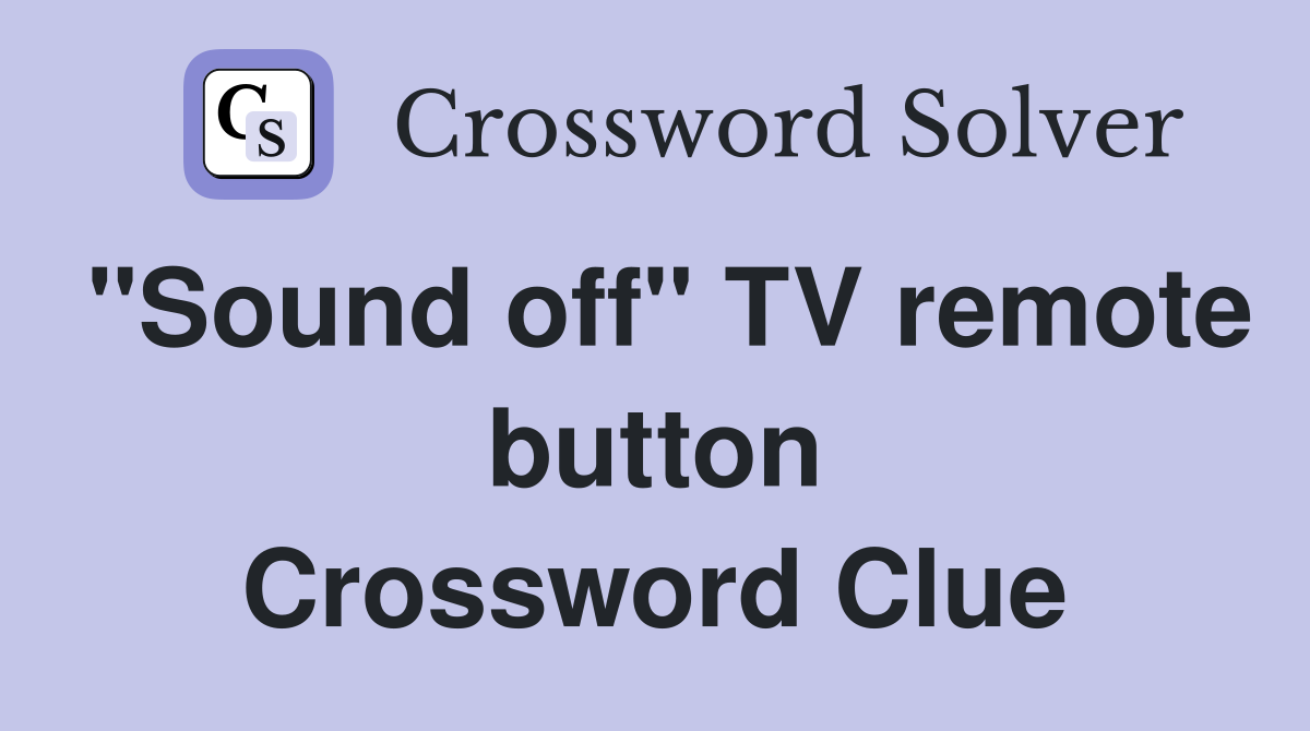 "Sound off" TV remote button Crossword Clue