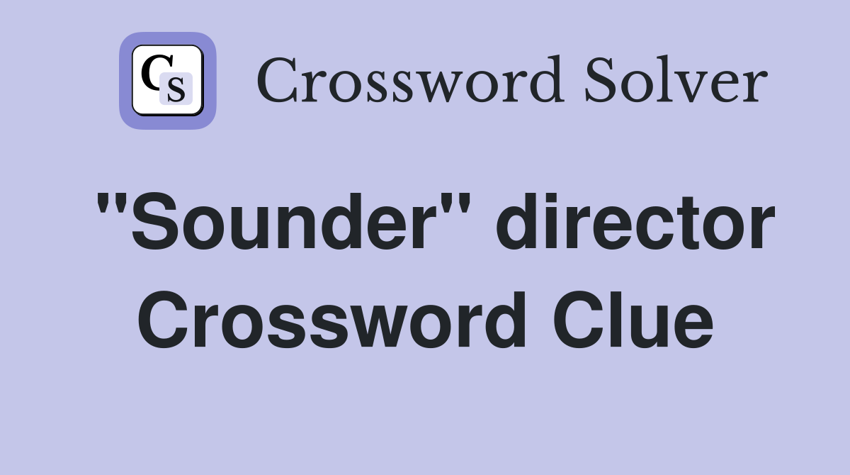 "Sounder" director Crossword Clue