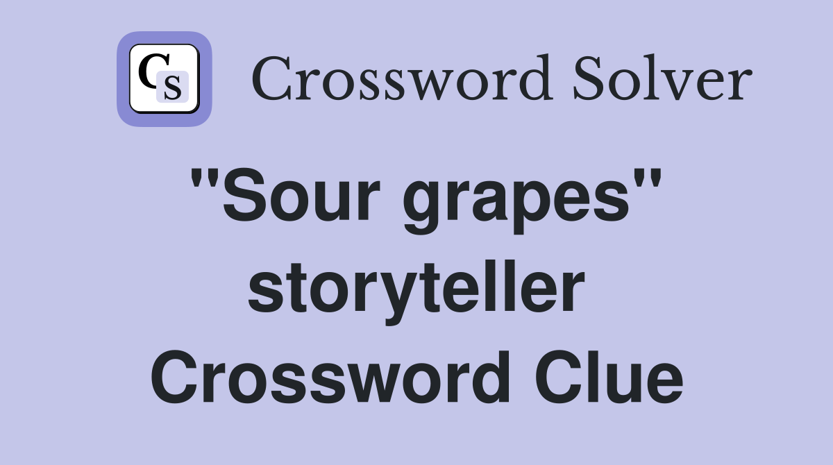 "Sour grapes" storyteller Crossword Clue
