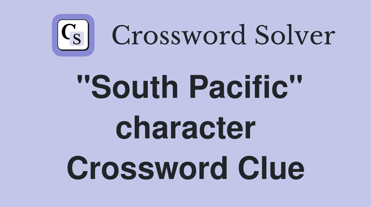"South Pacific" character Crossword Clue