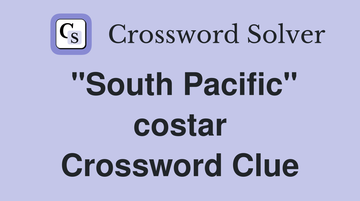 "South Pacific" costar Crossword Clue
