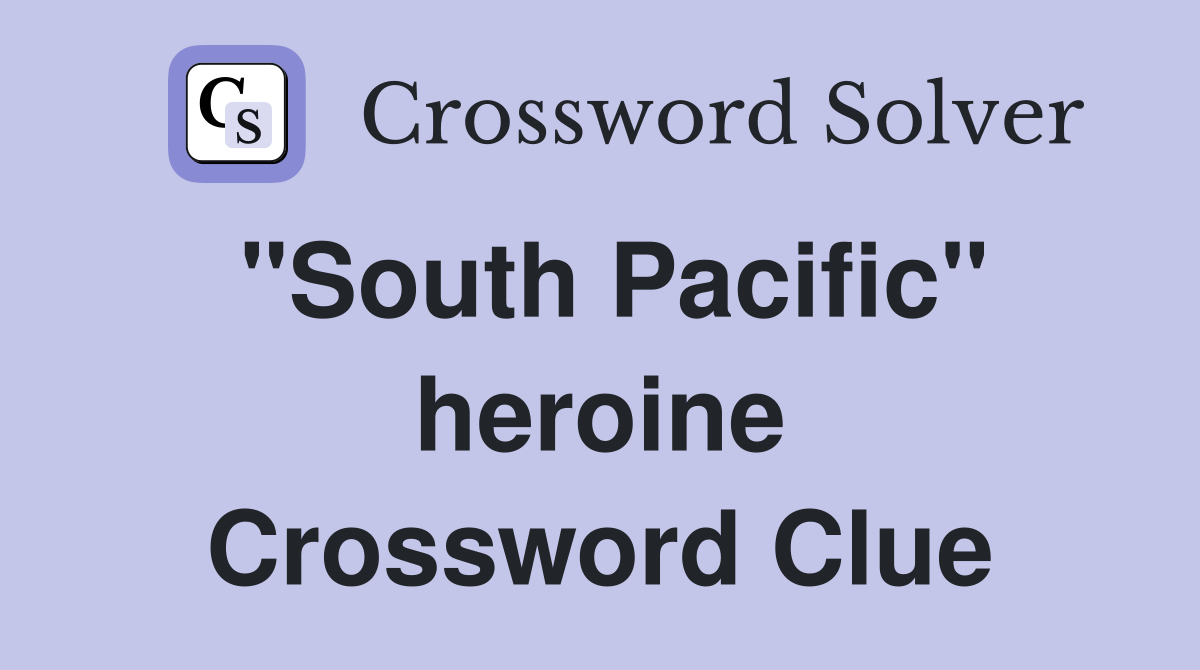 "South Pacific" heroine Crossword Clue