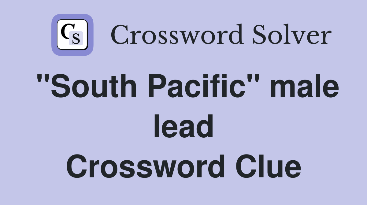 "South Pacific" male lead Crossword Clue