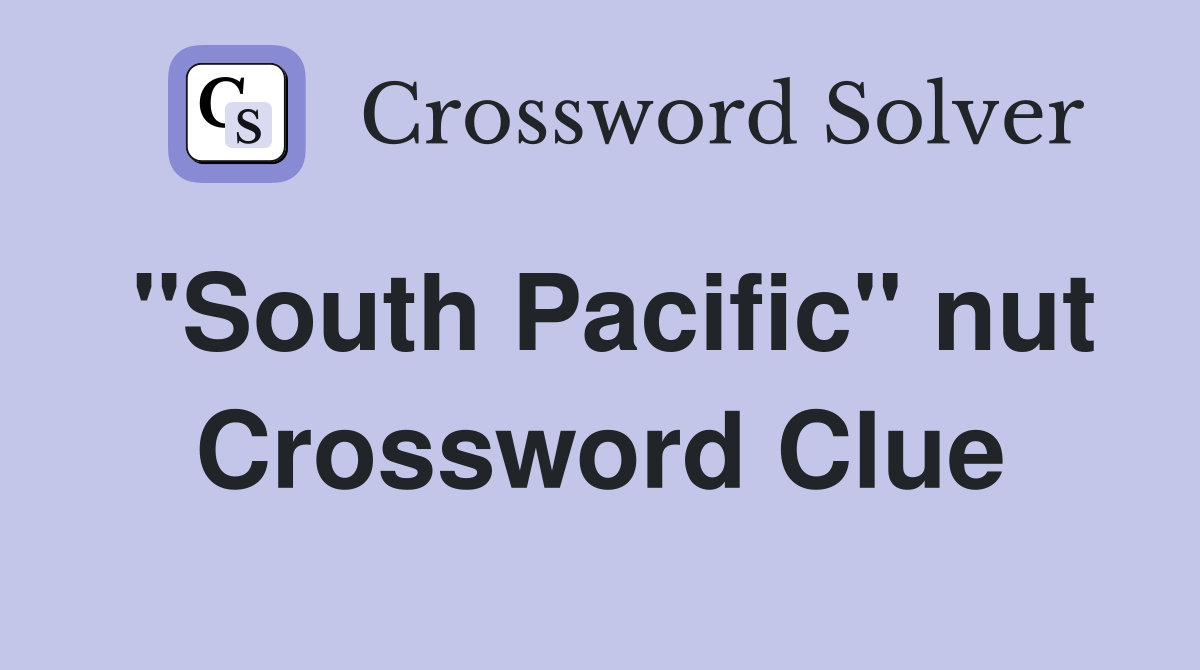 "South Pacific" nut Crossword Clue