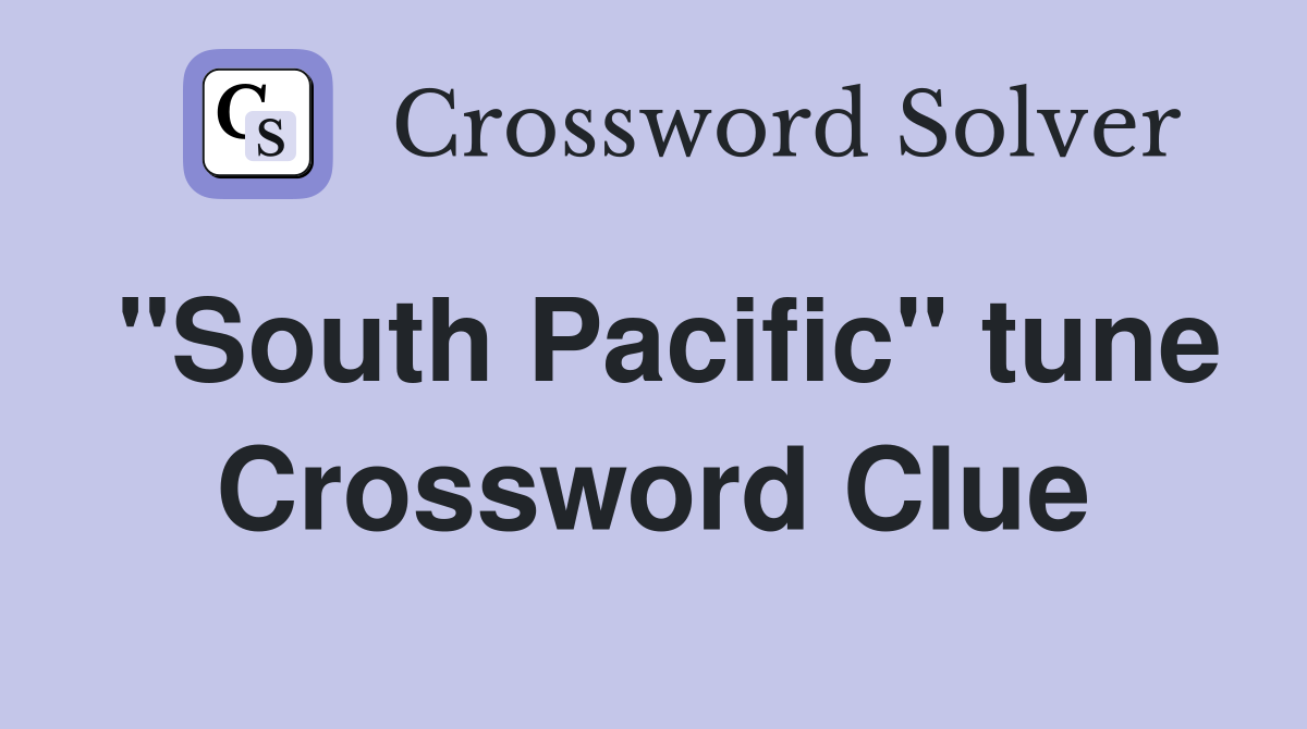 "South Pacific" tune Crossword Clue