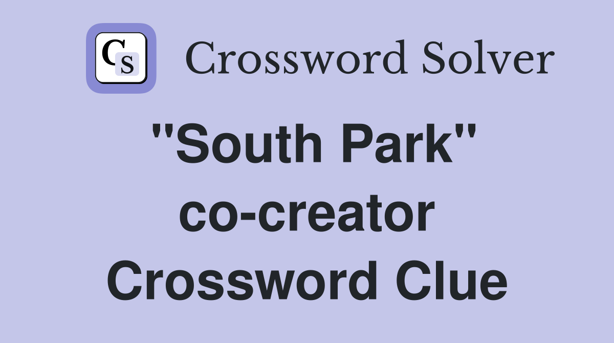 "South Park" co-creator Crossword Clue
