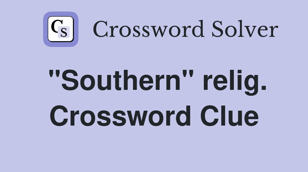 "Southern" relig. Crossword Clue
