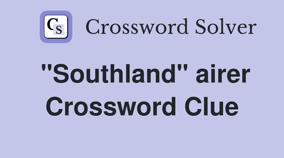 "Southland" airer Crossword Clue