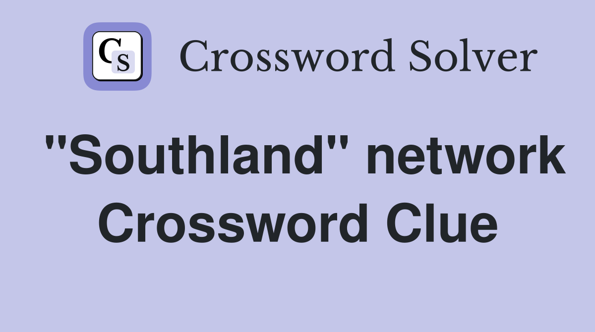 "Southland" network Crossword Clue