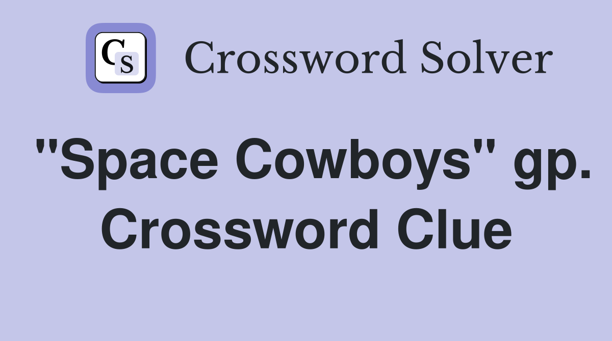 "Space Cowboys" gp. Crossword Clue